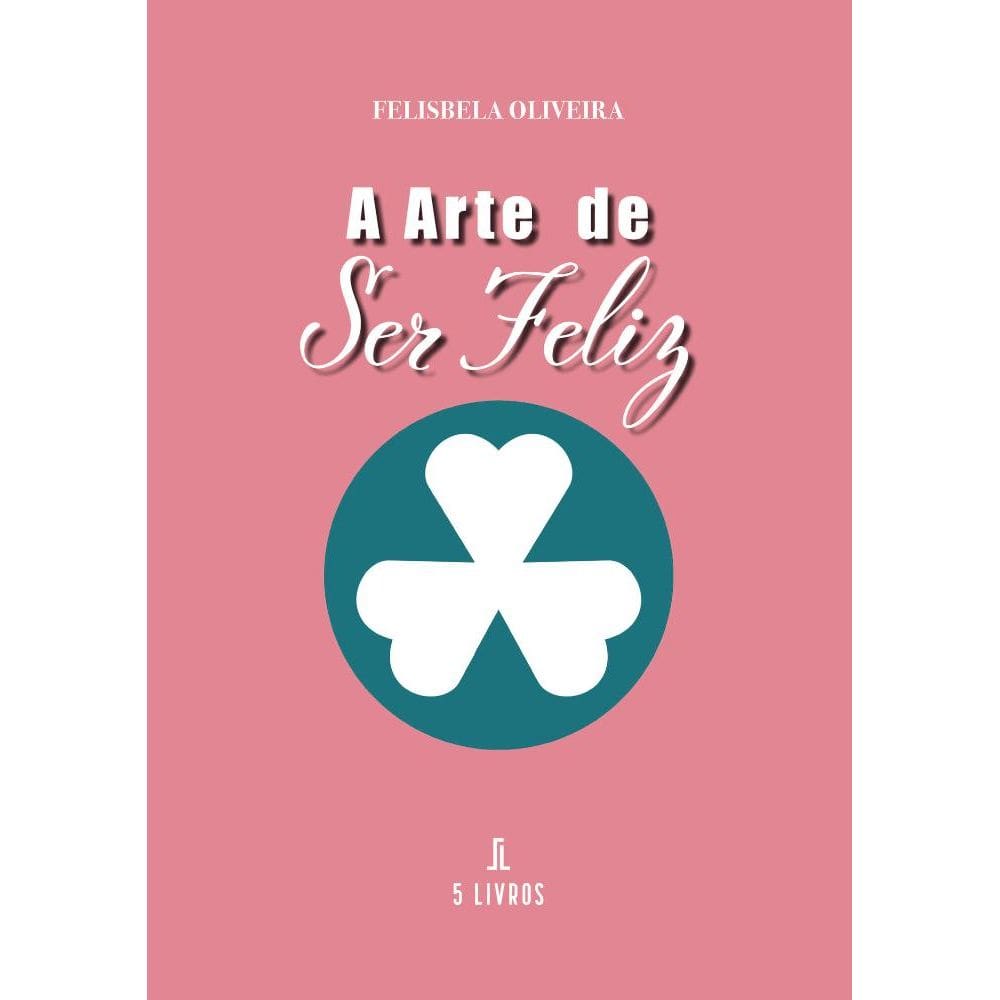 A Arte de Ser Feliz