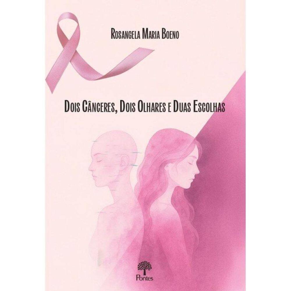 Dois Cânceres, Dois Olhares E Duas Escolhas