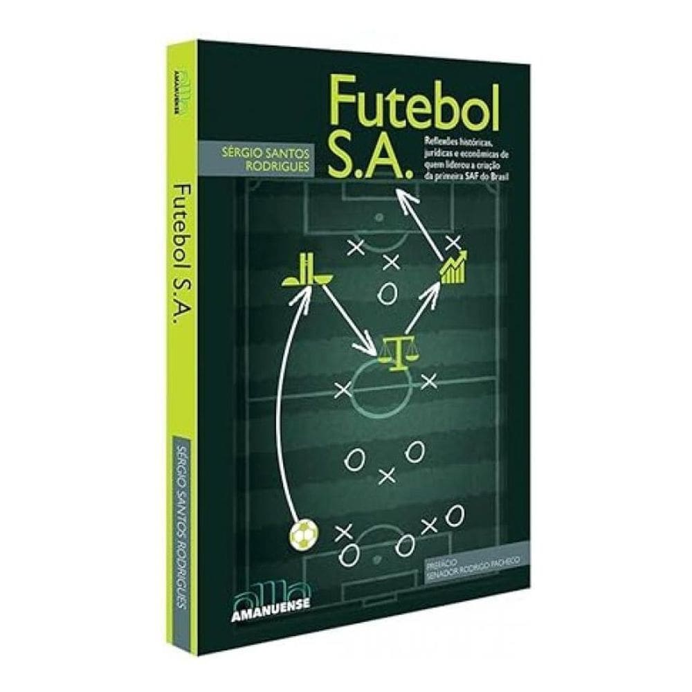 Futebol S.a. - Reflexões Históricas, Jurídicas e Econômicas De Quem Liderou a Criação Da Primeira Sa