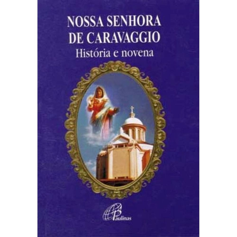 Nossa Senhora De Caravaggio - História E Novena