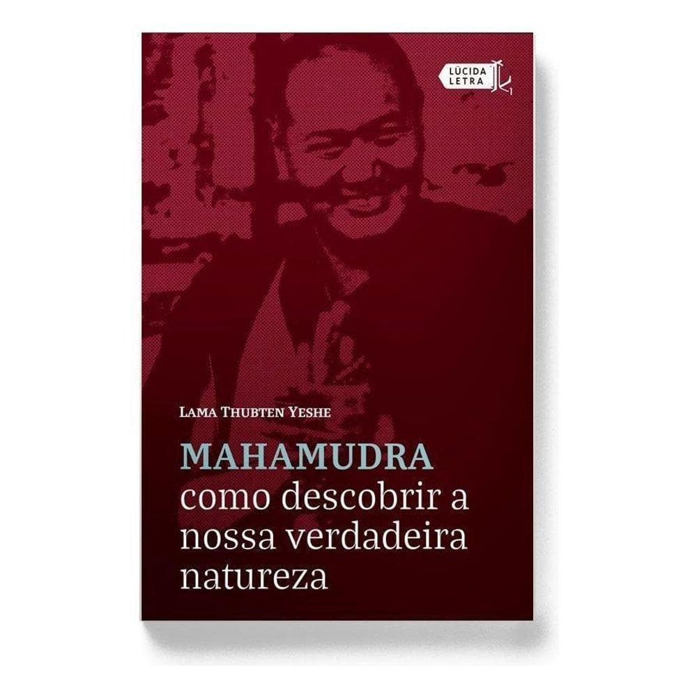 Mahamudra - Como Descobrir a Nossa Verdadeira Natureza