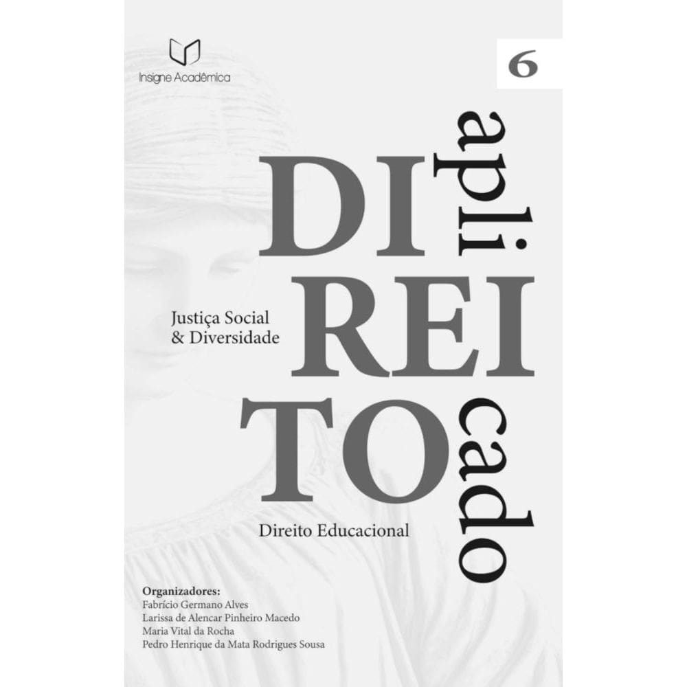 Direito Aplicado: Justiça Social e Diversidade (Volume 6 – Direito Educacional)