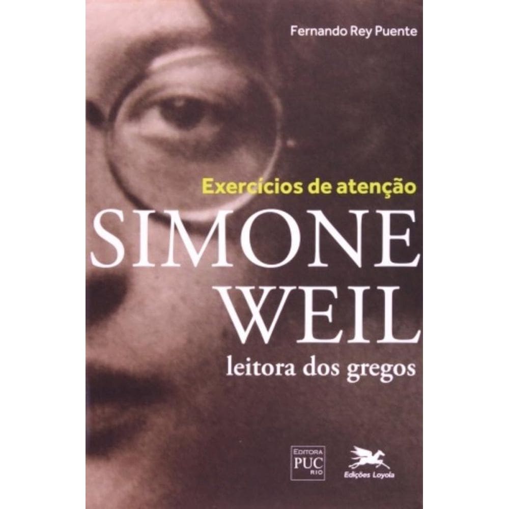 Exercícios De Atenção - Simone Weil Leitora Dos Gregos