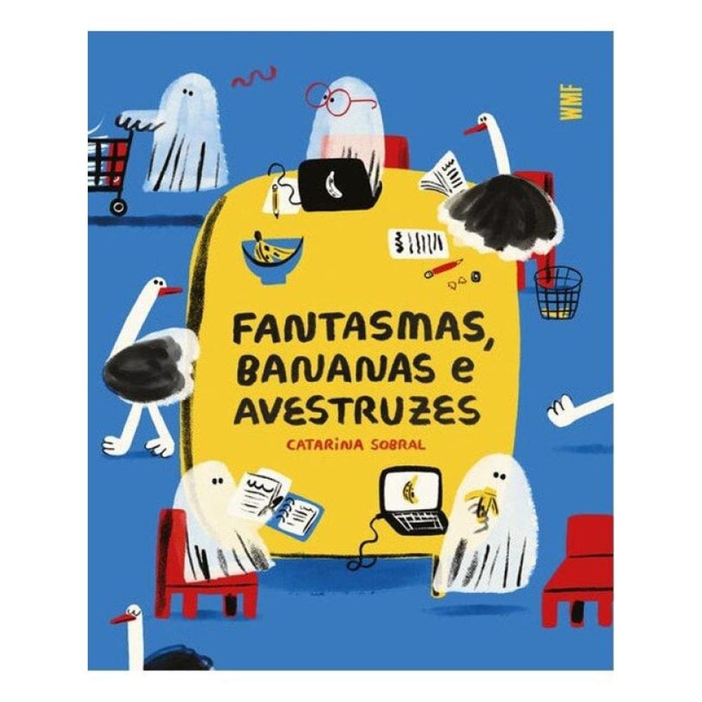 Fantasmas, Bananas E Avestruzes
