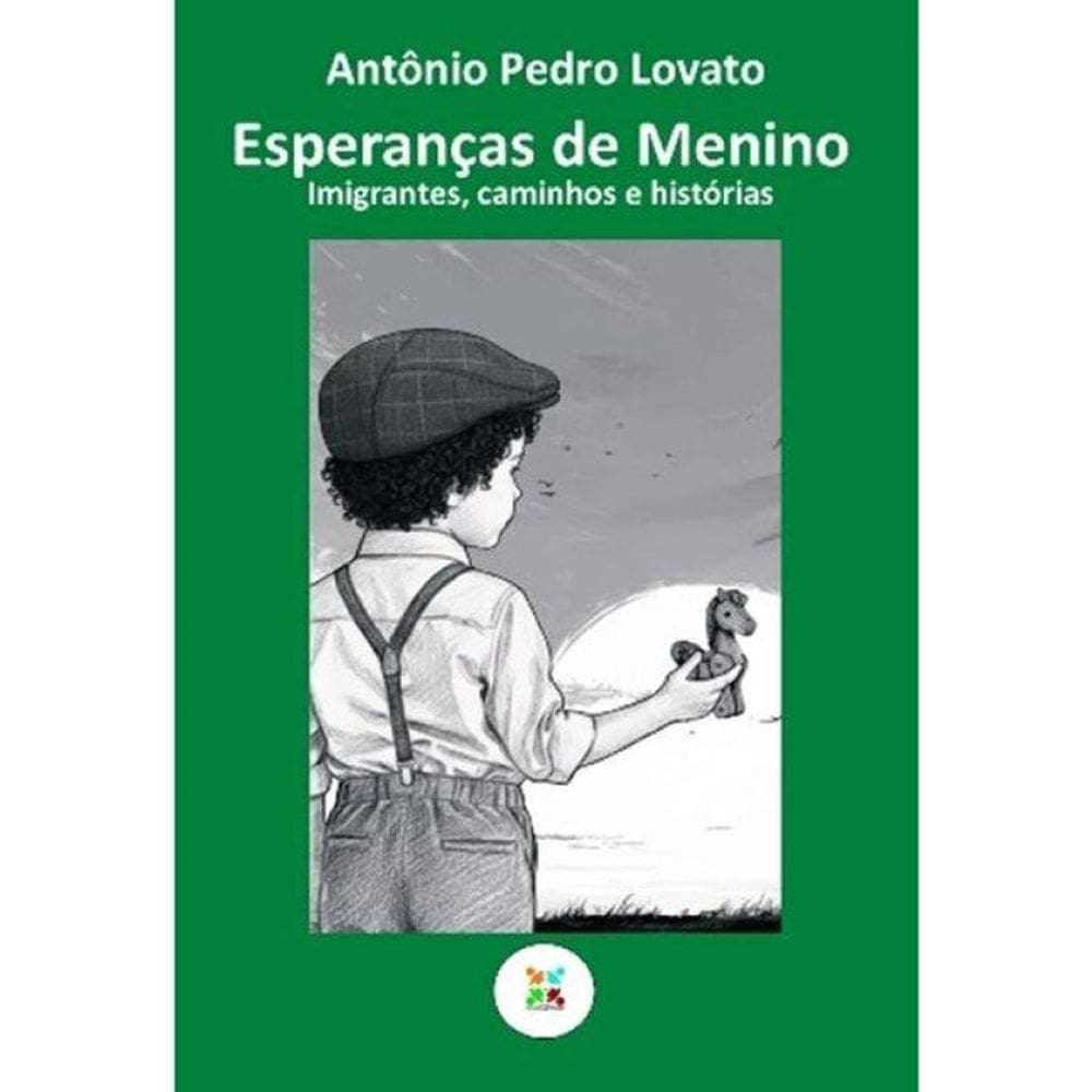 Esperanças De Menino - Imigrantes, Caminhos E Histórias
