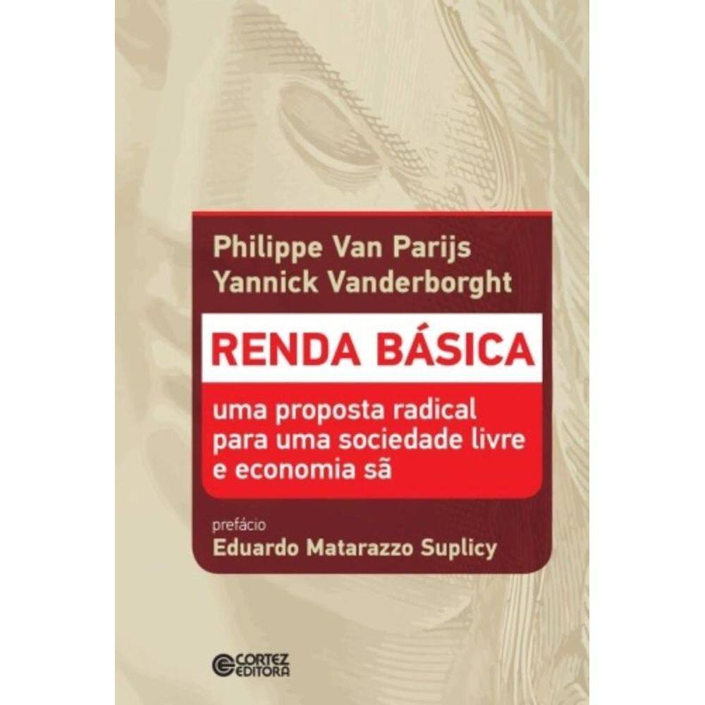 Renda Basica - Uma Proposta Radical Para Uma Socie