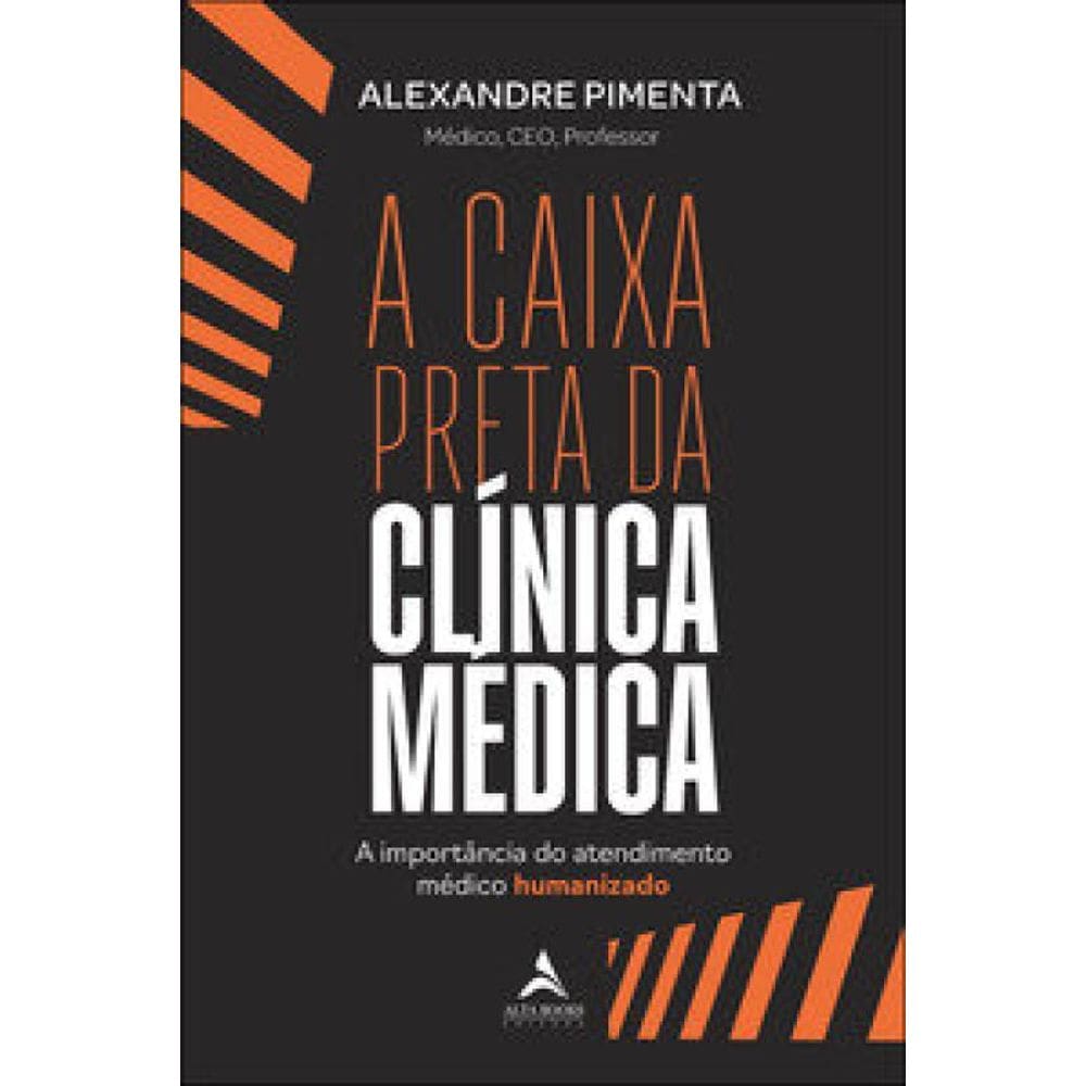 A Caixa Preta Da Clínica Médica: A Importância Do Atendimento Médico Humanizado
