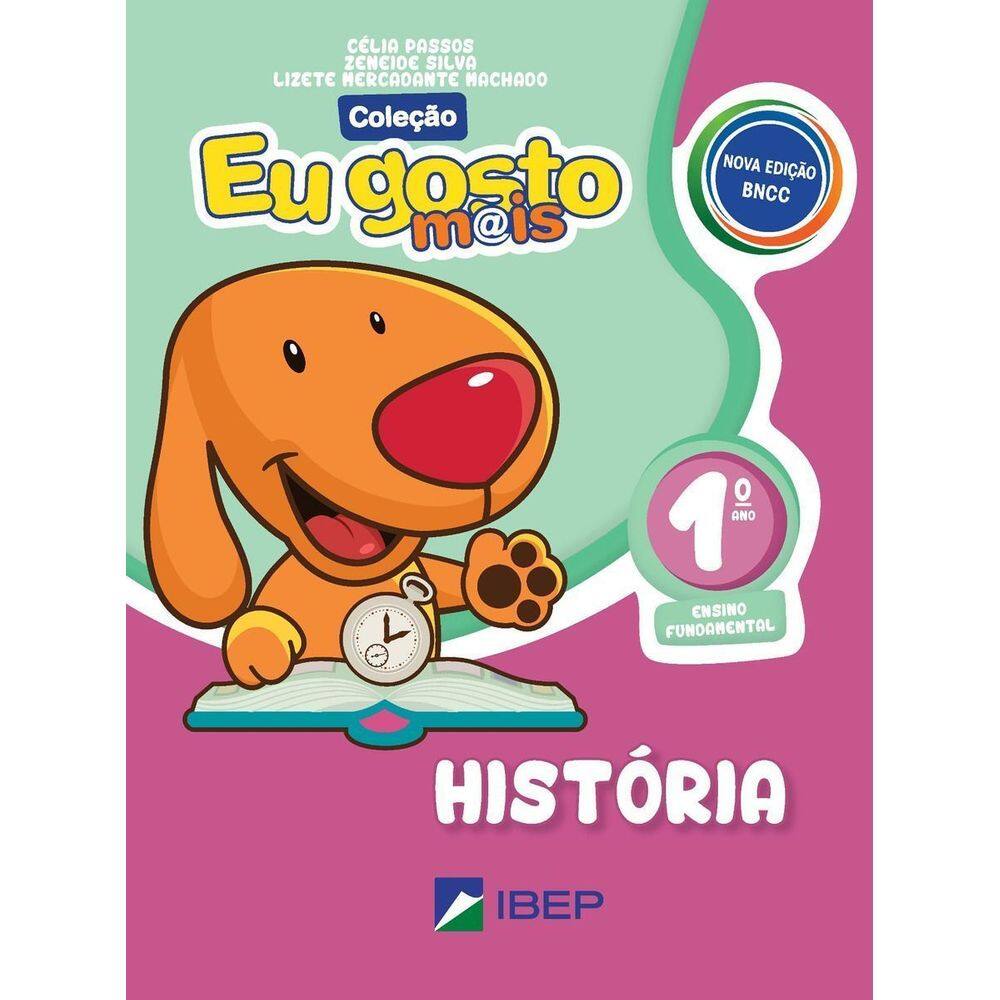 Eu Gosto Mais História 1º Ano - Bncc