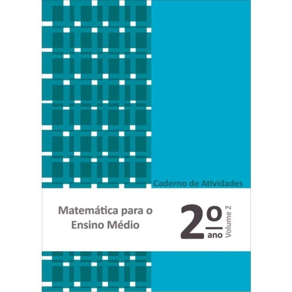Matemática Para O Ensino Médio - 2º Ano - Caderno De Atividades - Vol. 2