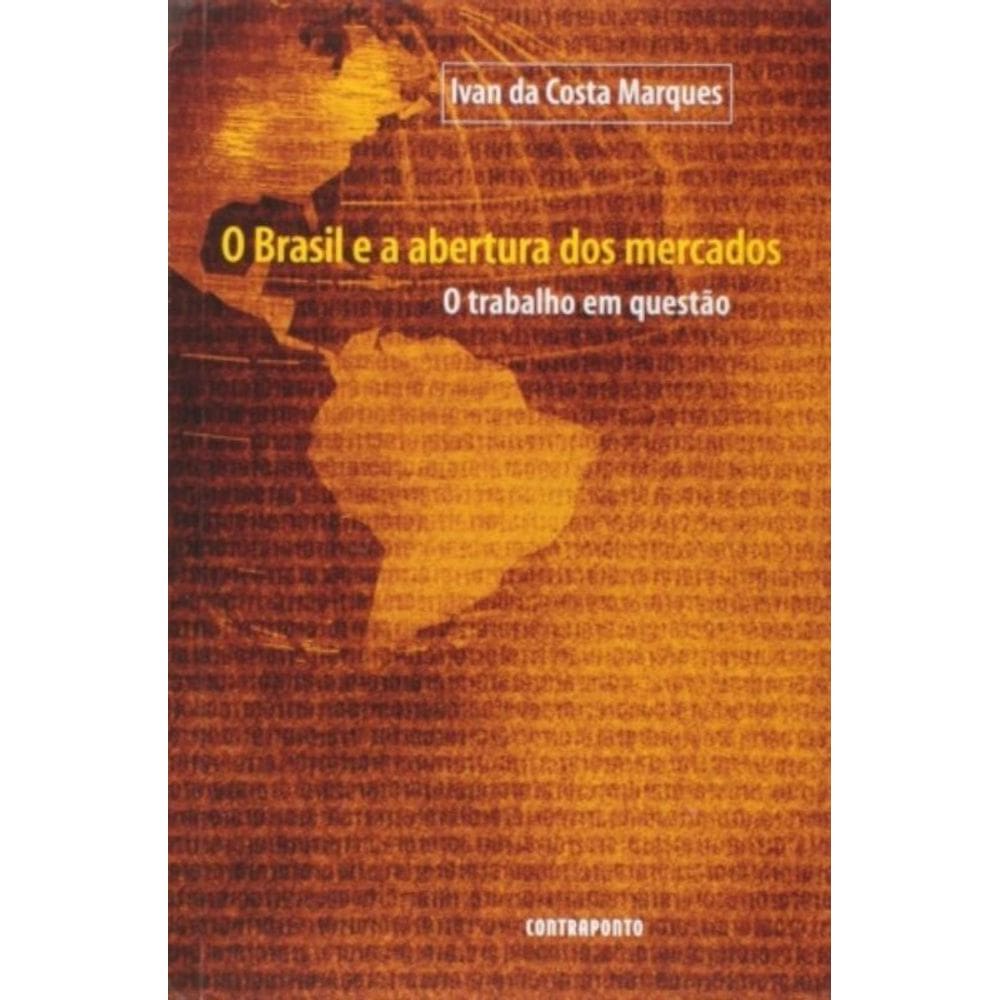 Brasil E A Abertura Dos Mercados. O: O Trabalho Em Questao - 1