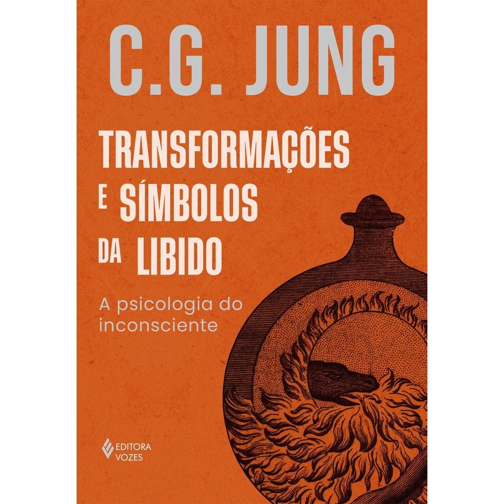 Transformações e Símbolos da Libido - A Psicologia do Inconsciente