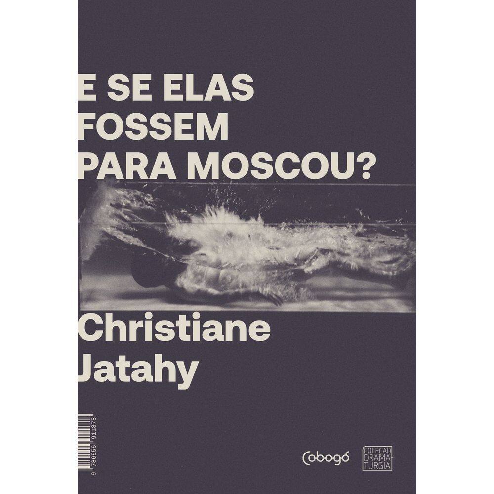 E Se Elas Fossem Para Moscou?