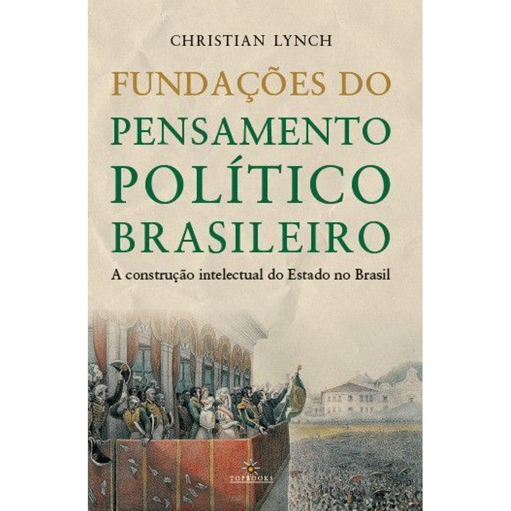 Fundações do Pensamento Político Brasileiro