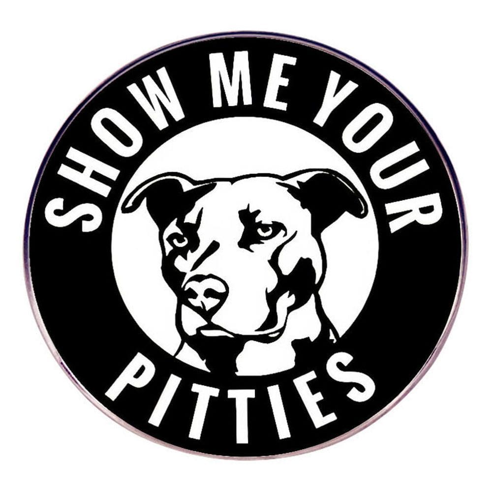 Broche Pins Show Me Your Pitties Dog Cartoon Pit Bull