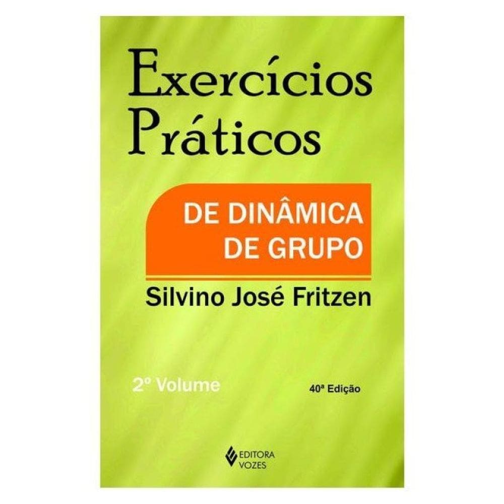 Exercícios Práticos De Dinâmica De Grupo Vol. Ii