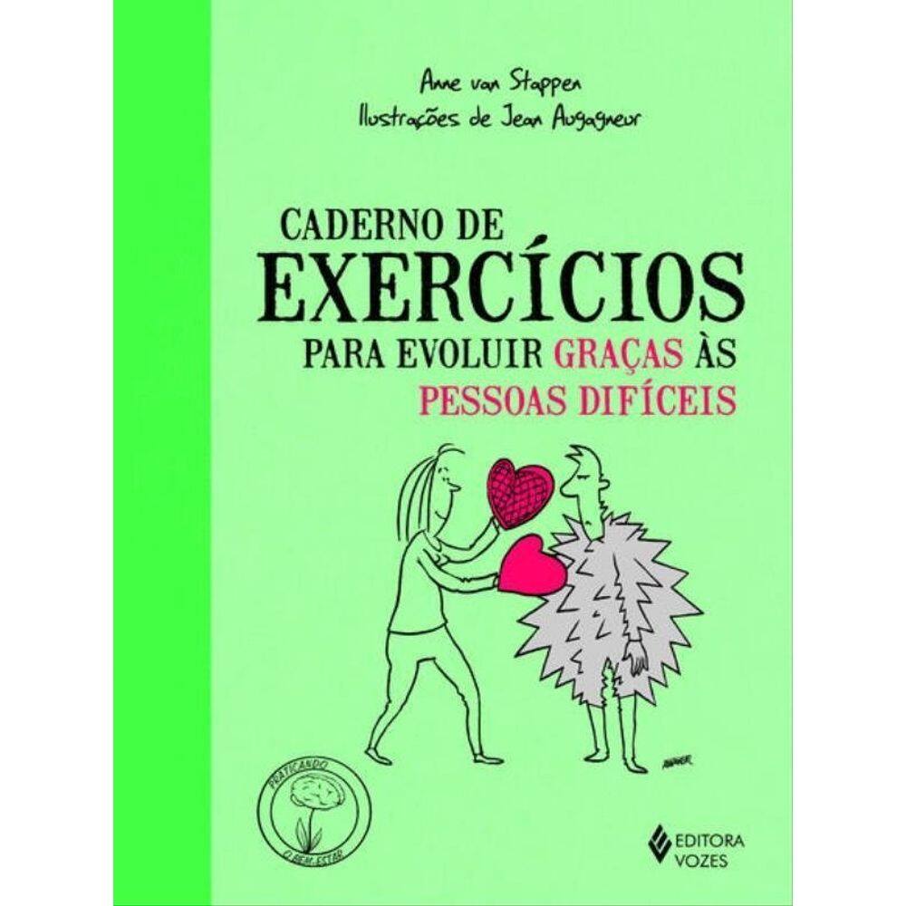 Caderno De Exercícios Para Evoluir Graças Às Pessoas Difíceis