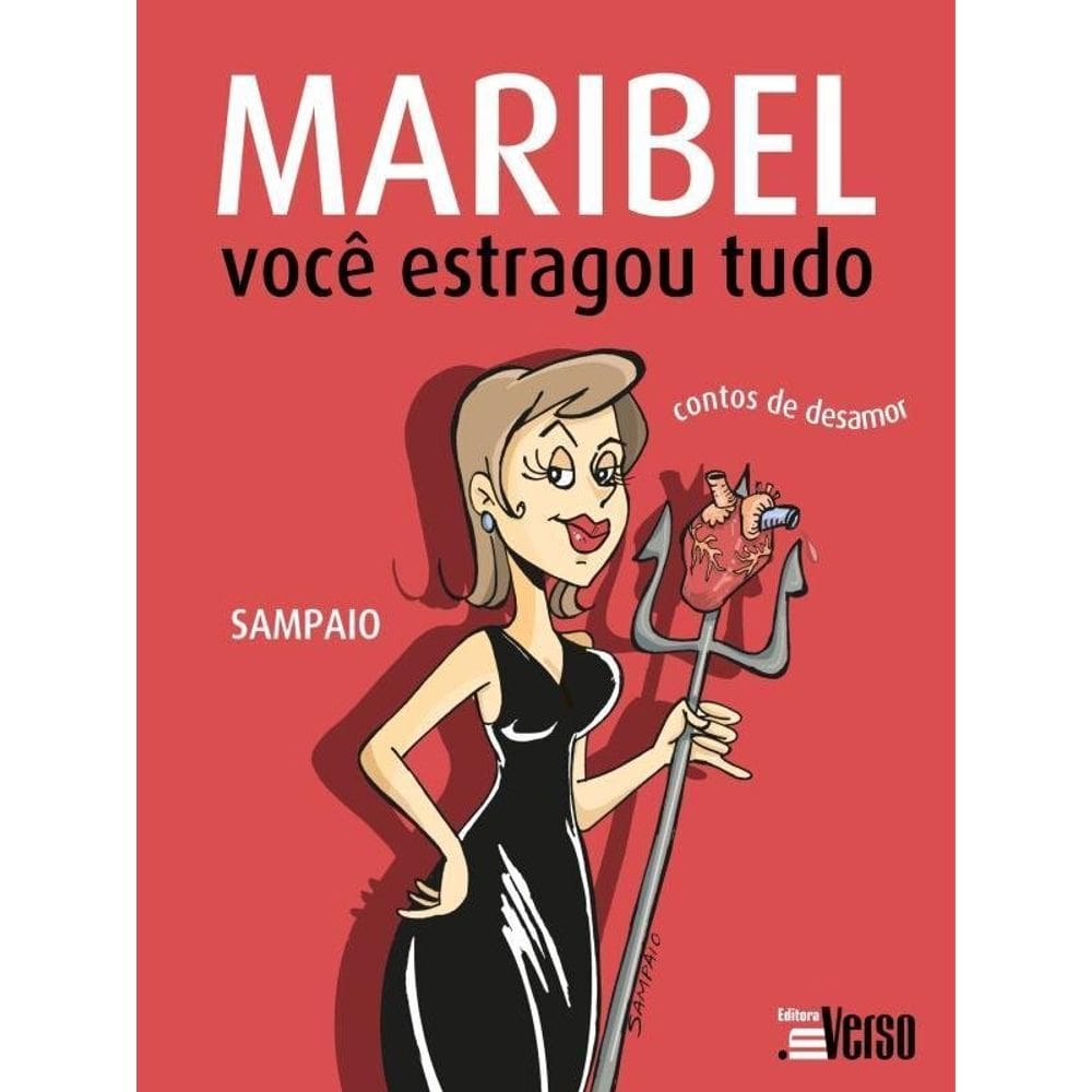 Maribel, Você Estragou Tudo: Contos De Desamor