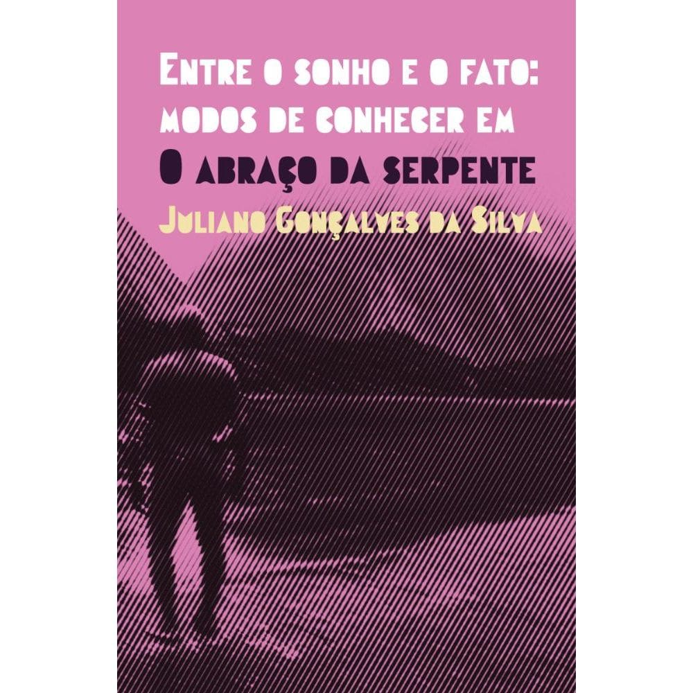 Entre o sonho e o fato: Modos de conhecer em O abraço da serpente
