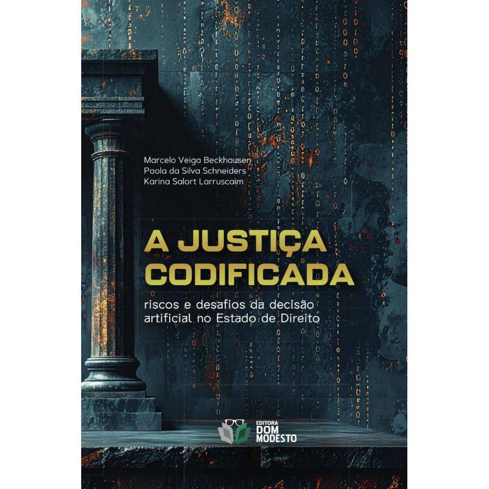 A justiça codificada : Riscos e desafios da decisão artificial no Estado de Direito