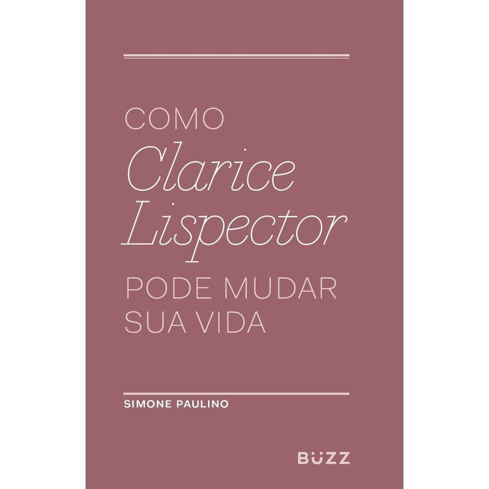 Como Clarice Lispector Pode Mudar Sua Vida