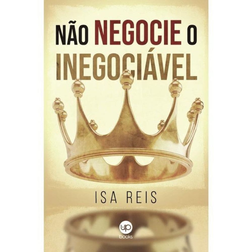 Não Negocie O Inegociável