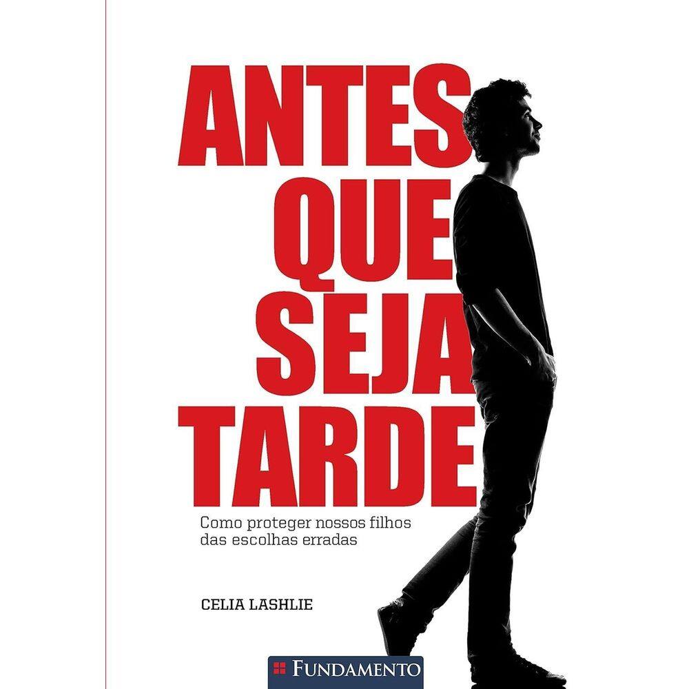 Antes Que Seja Tarde - Como Proteger Nossos Filhos