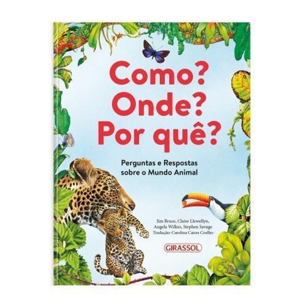 Livro Como, Onde, Por Quê - Perguntas Sobre O Mundo Animal