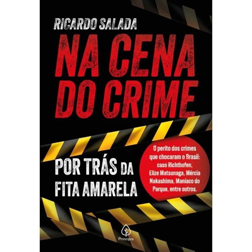 Livro Na Cena Do Crime - Por Trás Da Fita Amarela -Principis