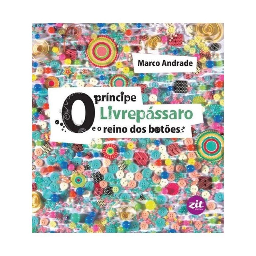 O Príncipe Livrepássaro E O Reino Dos Botões