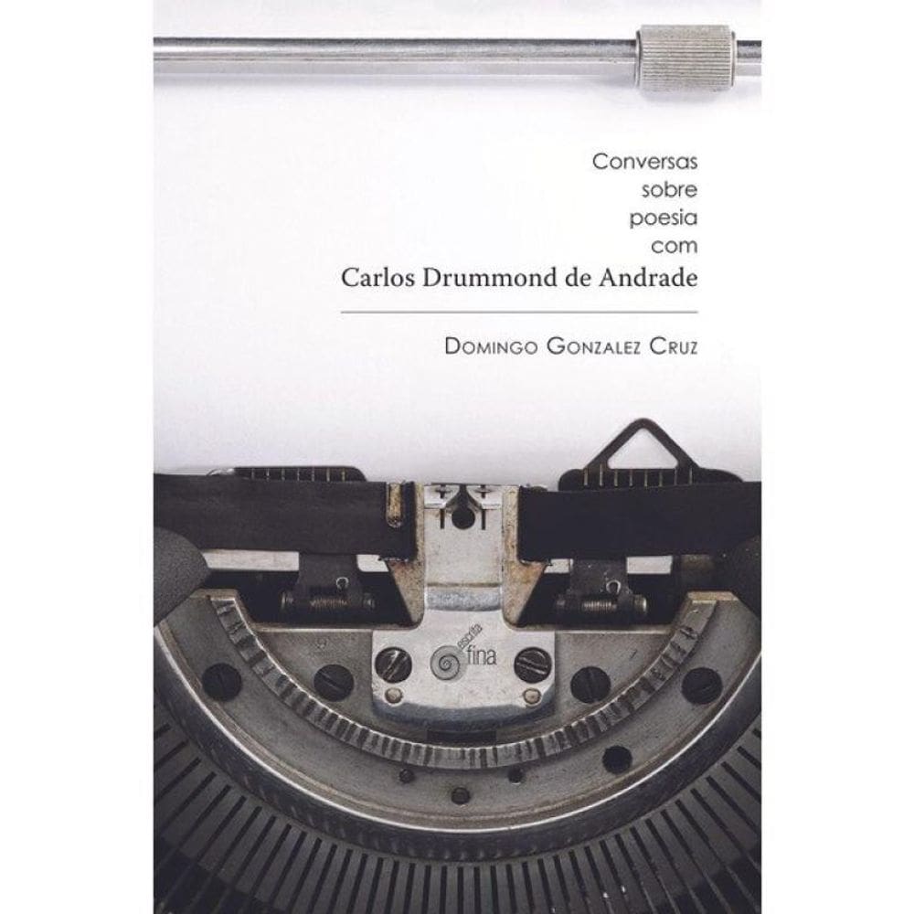 Conversas Sobre Poesia Com Carlos Drummond De Andrade