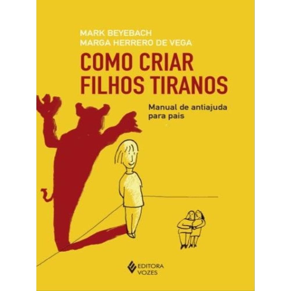 Como Criar Filhos Tiranos