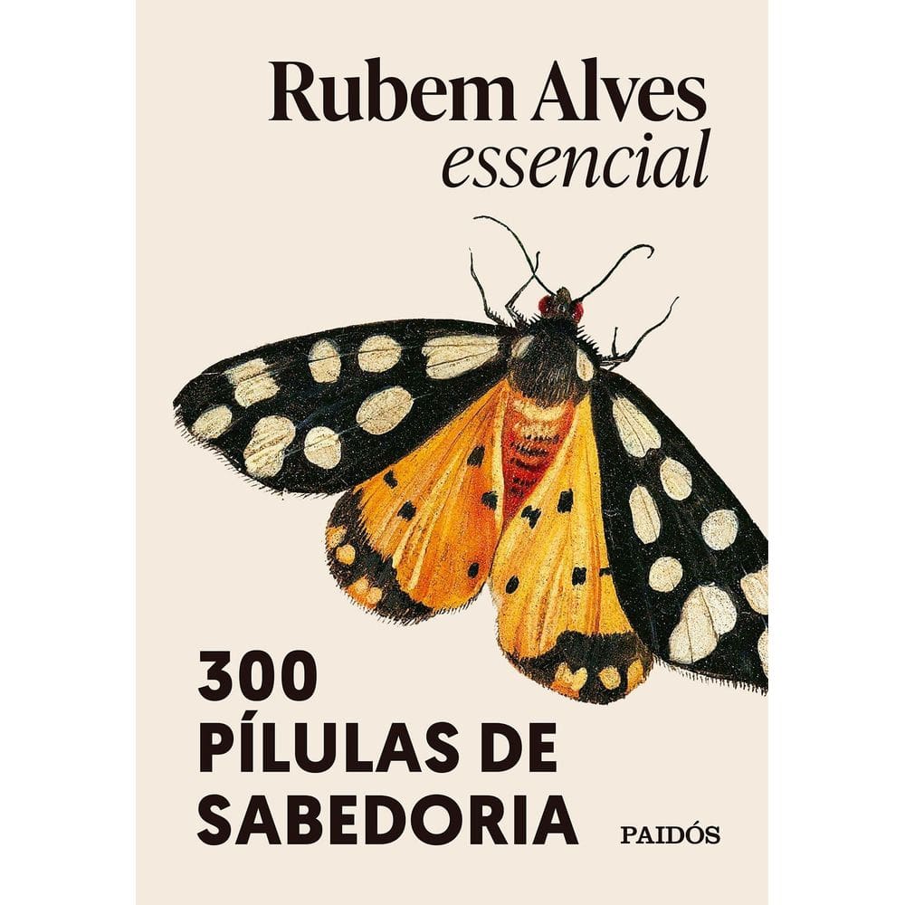 Rubem Alves Essencial - 300 Pílulas de Sabedoria