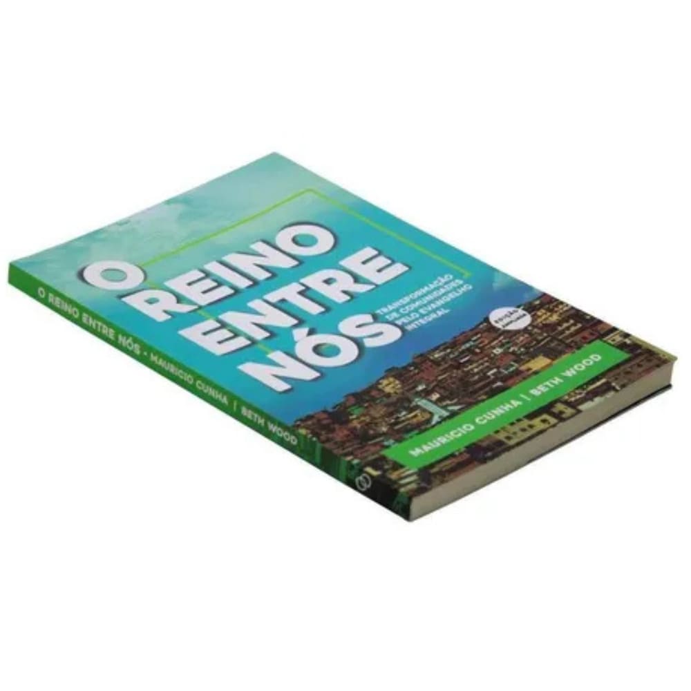 Livro O Reino Entre Nos Mauricio J. S. Cunha E Beth A. Wood Editora Ultimato