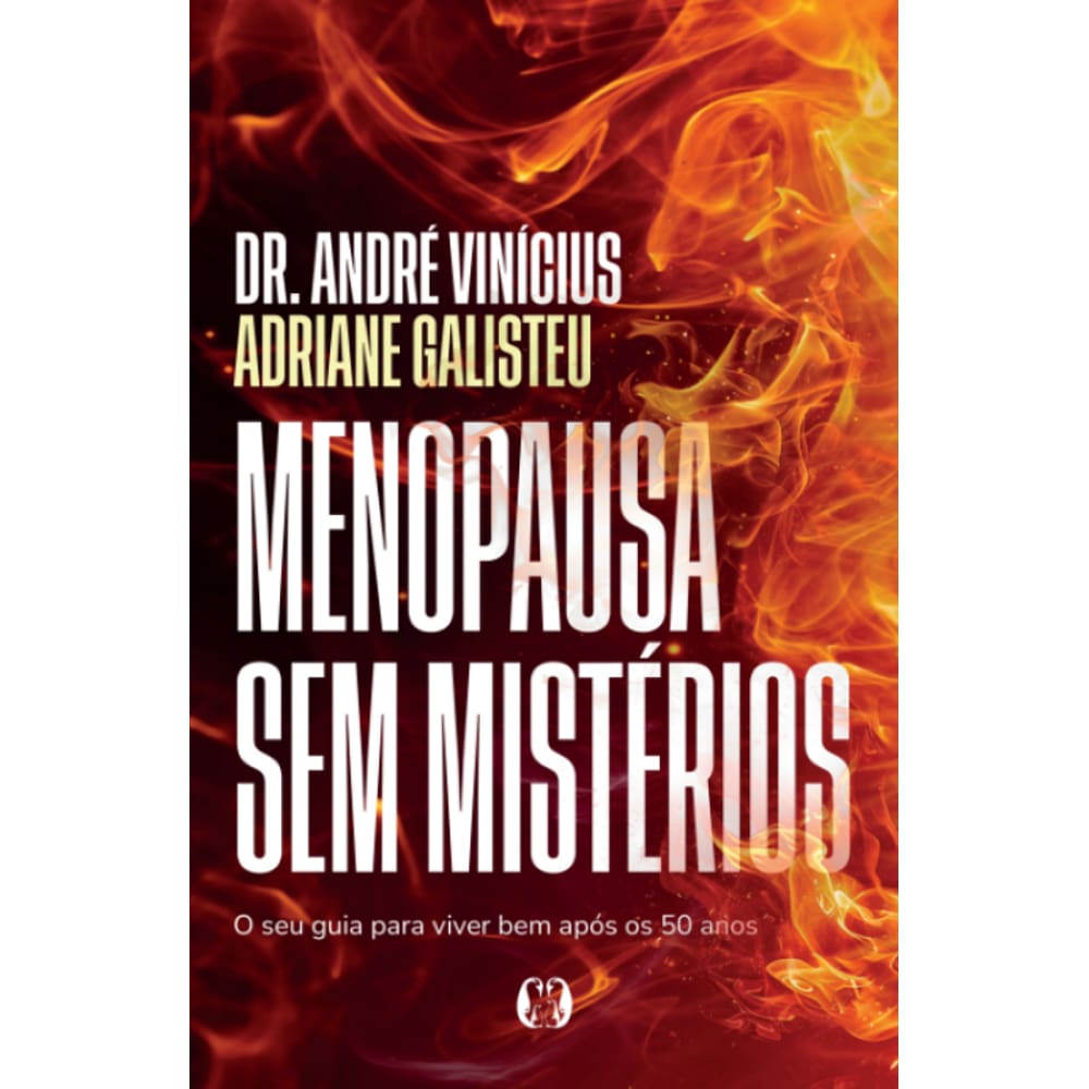 Menopausa Sem Mistérios: O Seu Guia Para Viver Bem Após Os 50 Anos