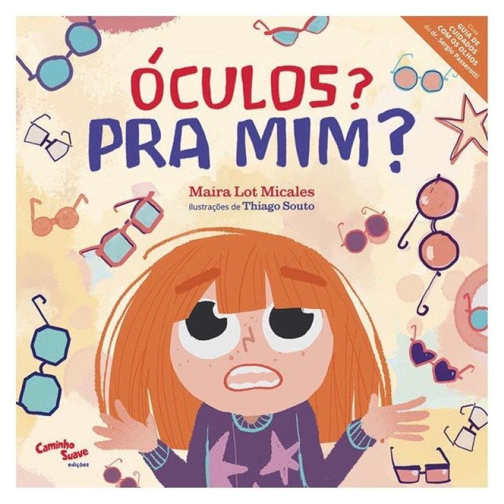 Óculos? Pra Mim? - Livro Infantil Sobre Uso De Óculos