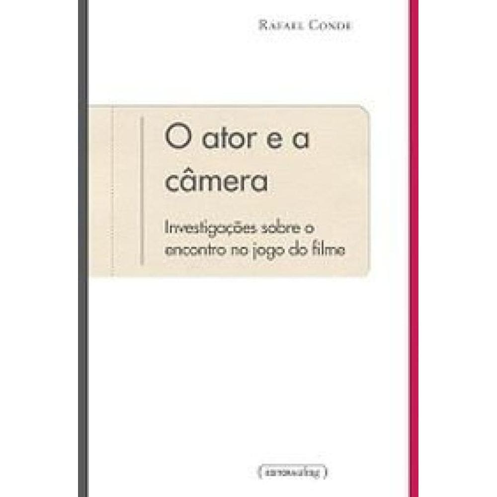 Ator E A Camera, O: Investigacoes Sobre O Encontro No Jogo Do Filme