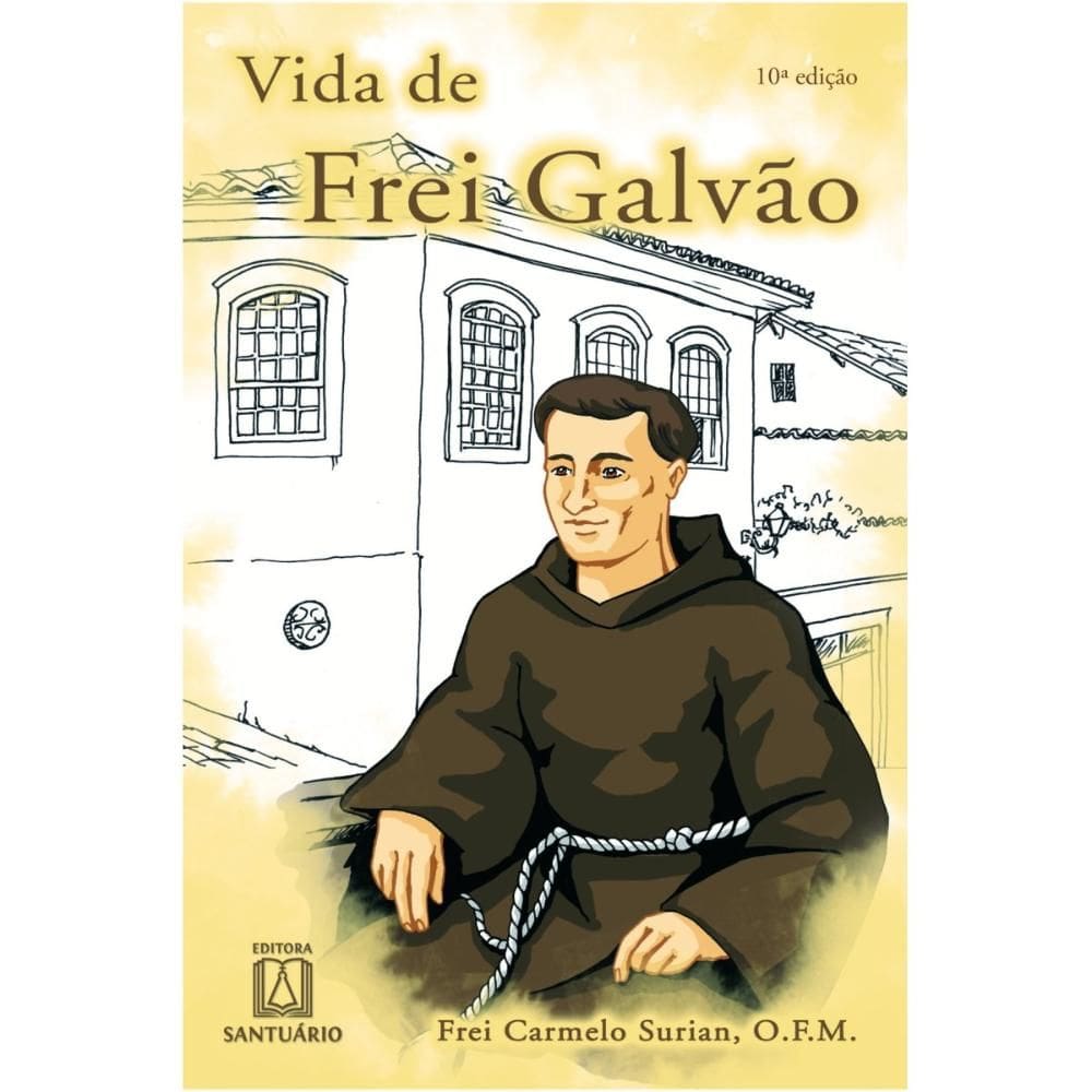 Vida de Frei Galvao (Frei Carmelo Surian, O. F. M)