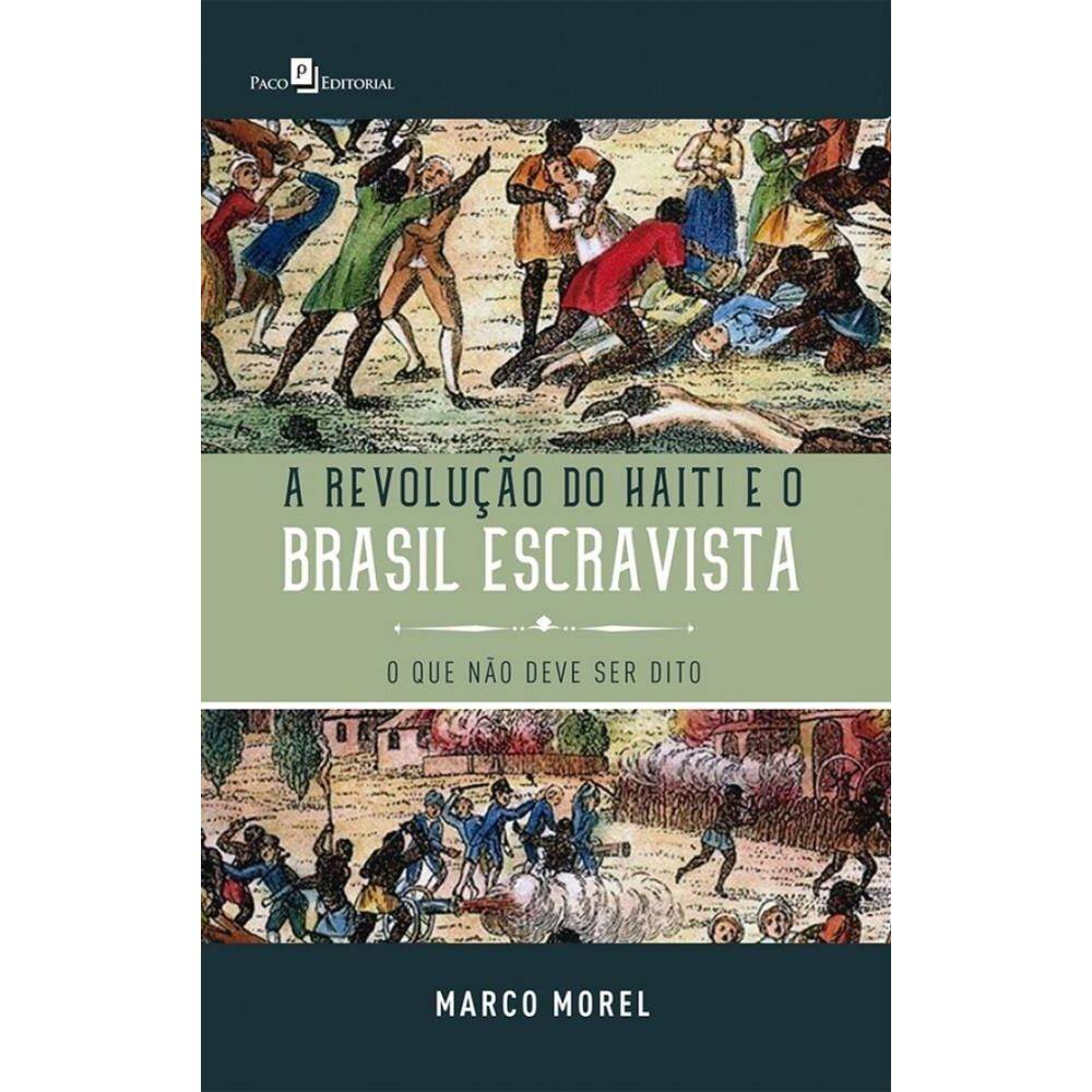 A Revolução do Haiti e o Brasil escravista: O que não deve ser dito