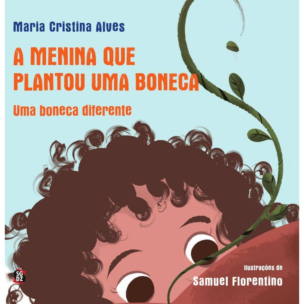 A Menina Que Plantou Uma Boneca: uma boneca diferente