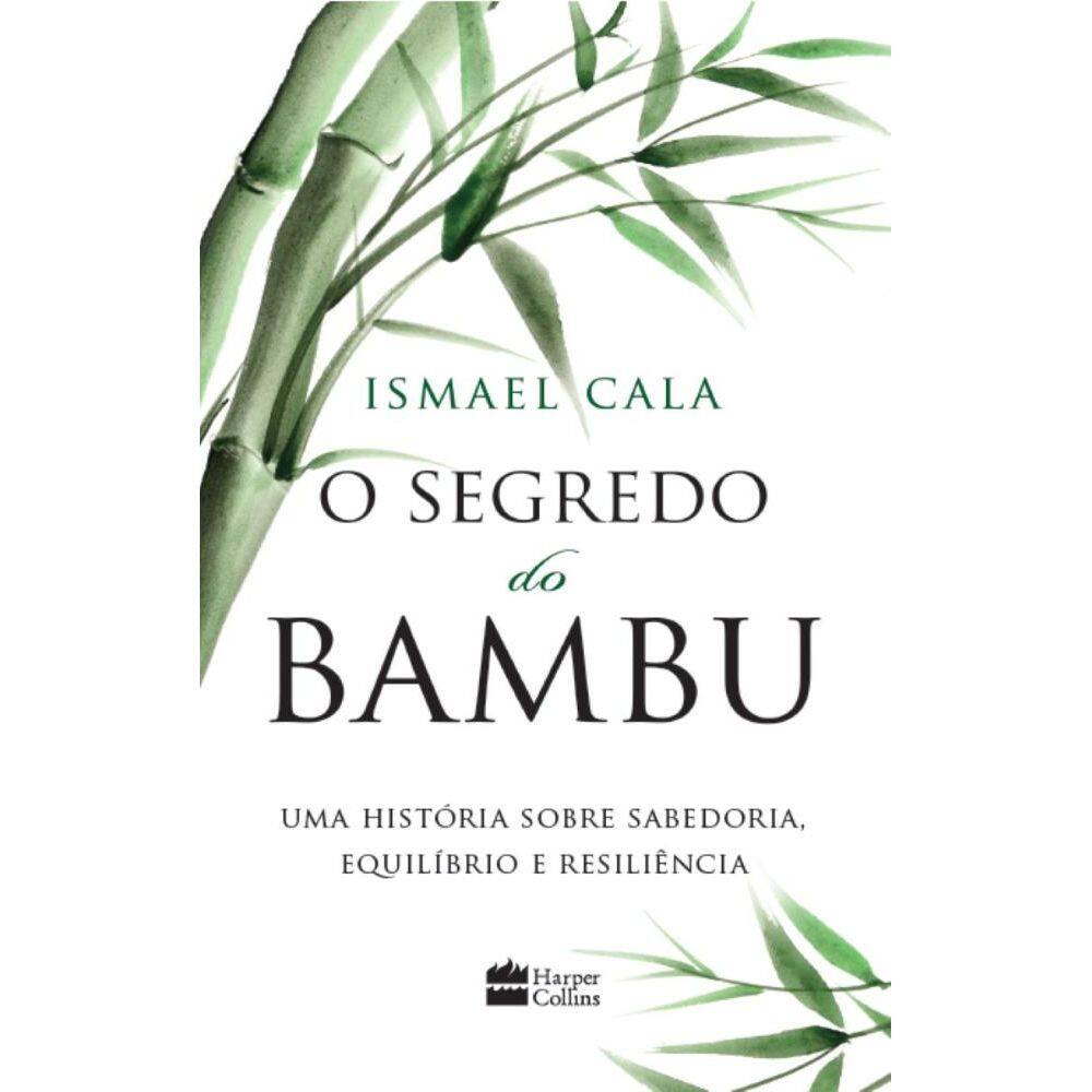 O Segredo Do Bambu: Uma história sobre sabedoria, equilíbrio e resiliência