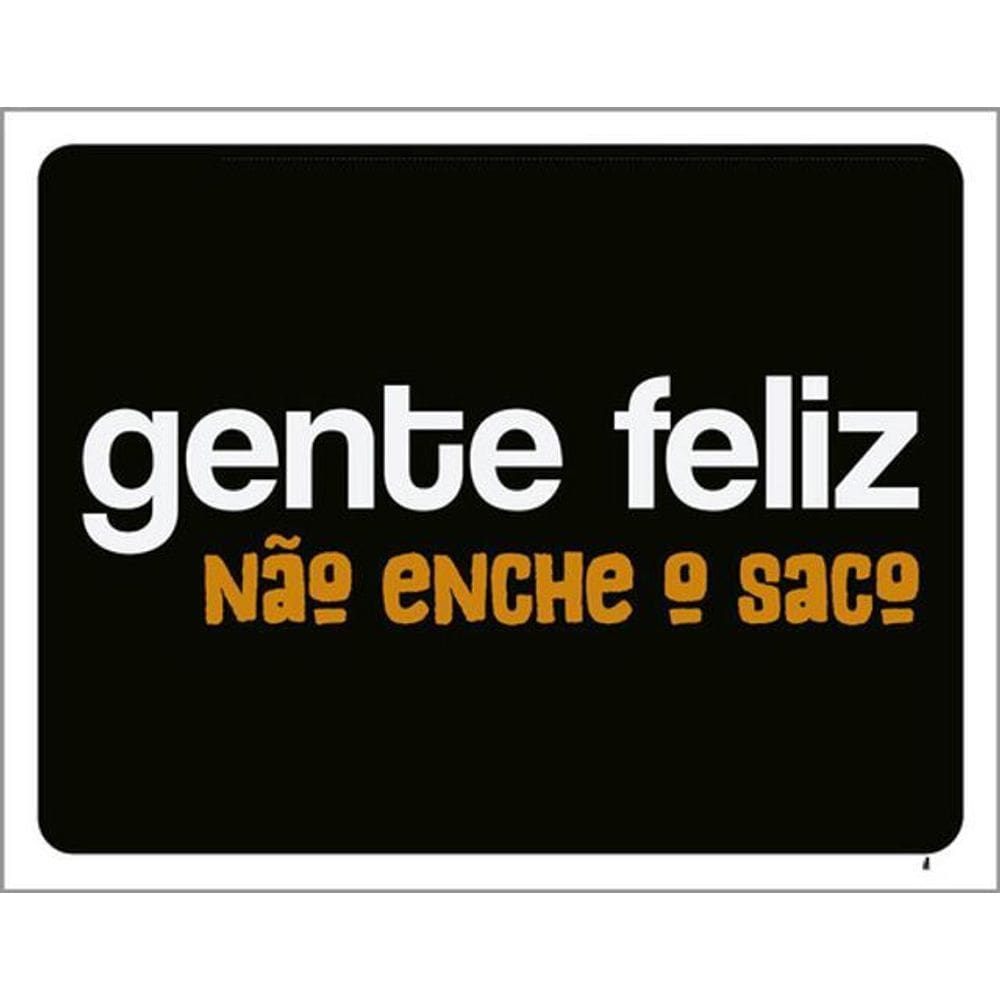 Kit 3 Placas Gente Feiz Não Enche Saco