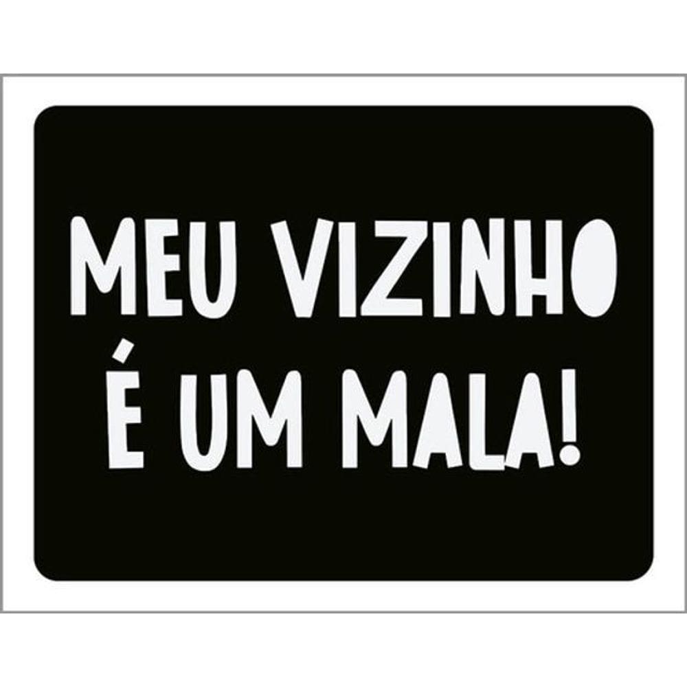 Kit 5 Placas Meu Vizinho É Um Mala 36X46