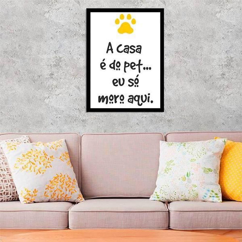 Quadro Decorativo A Casa É Do Pet Eu Só Moro Aqui 45X34Cm