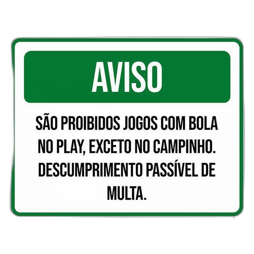 Placa Sinalização - Aviso Proibido Bola No Play 36X46