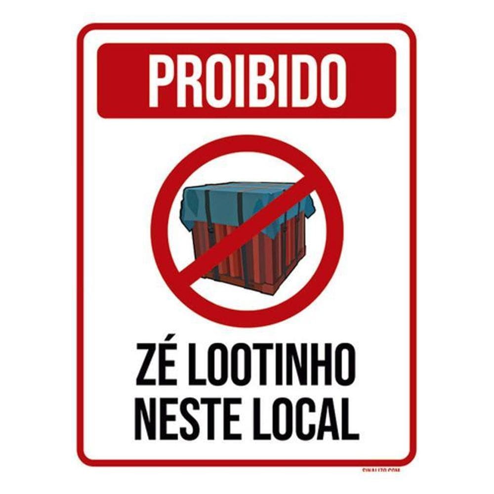 Kit 3 Placas Sinalização - Proibido Zé Lootinho Neste Local