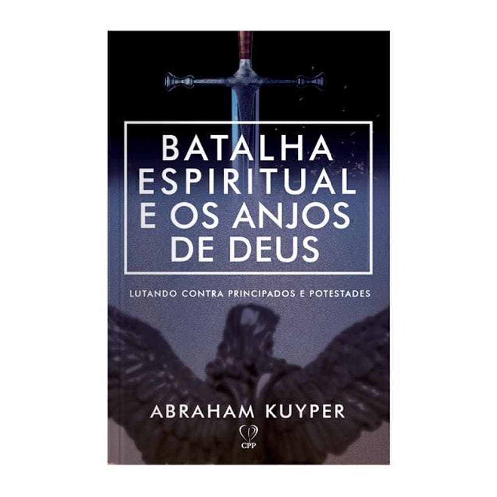 Livro Batalhas Espirituais E Os Anjos Deus Abraham Kuyper