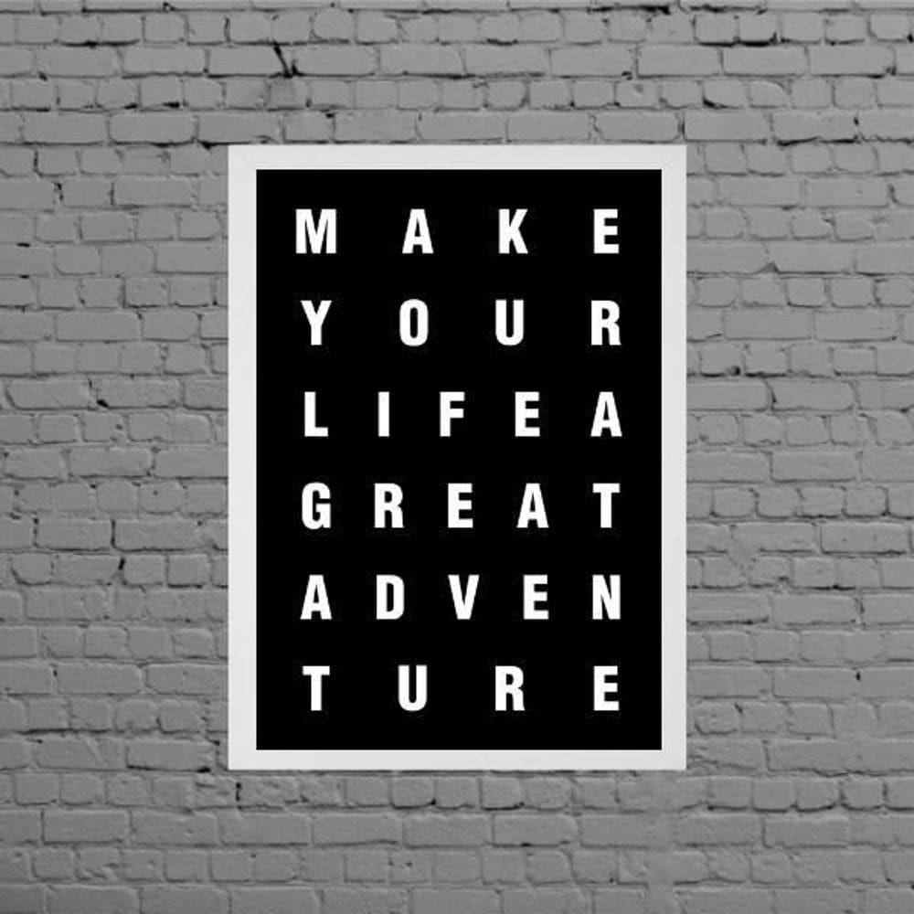 Quadro Make Your Life A Great Adventure 24X18 Moldura Branca