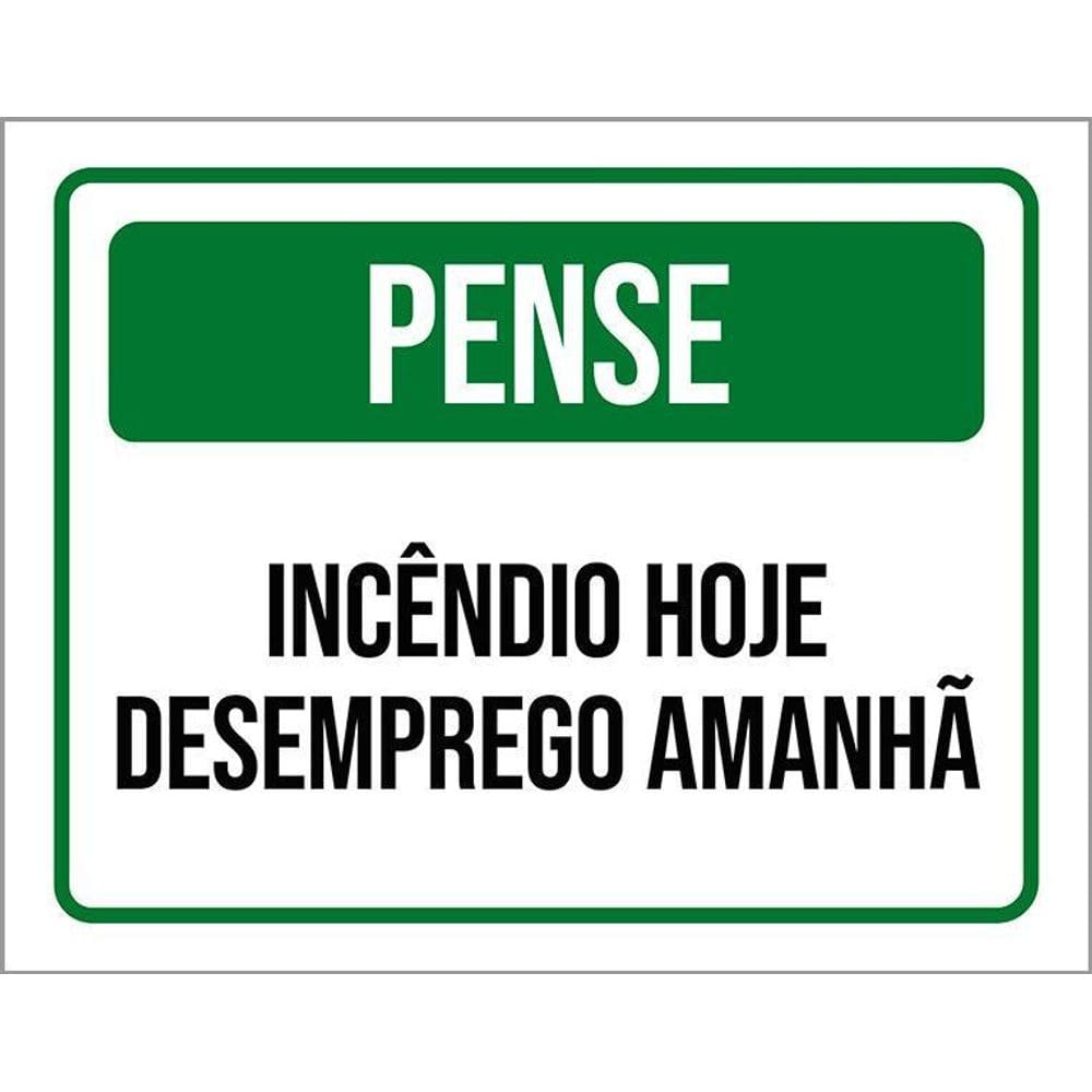 Placa Pense Incêndio Hoje Desemprego Amanhã 36X46