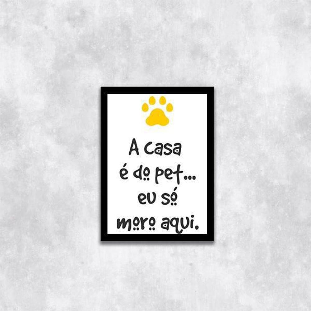 Quadro A Casa É Do Pet, Eu Só Moro Aqui 24X18Cm