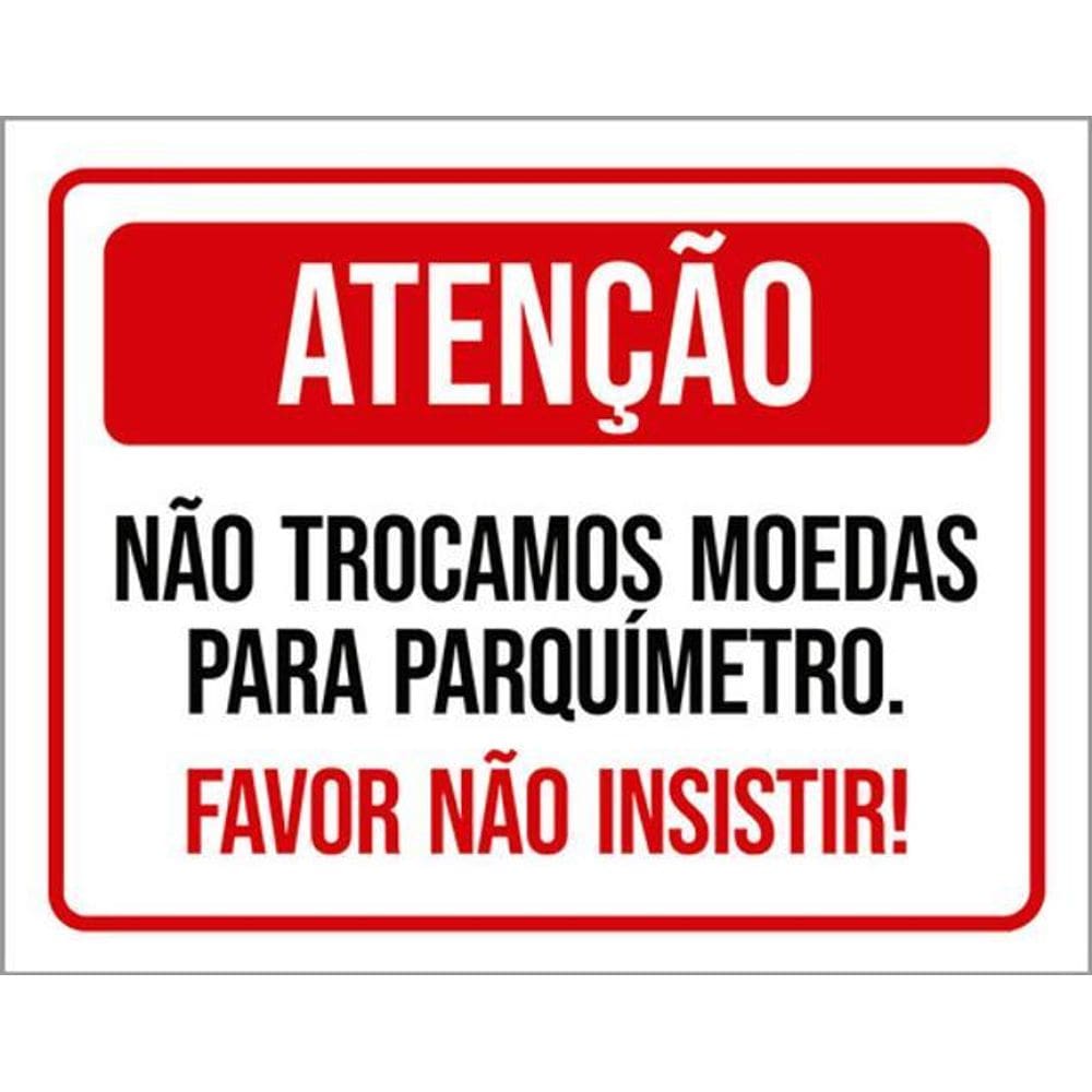 Kit 3 Placas Não Trocamos Moedas Parquímetro Não Insistir